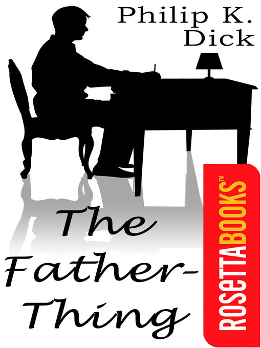 Title details for The Father-Thing by Philip K. Dick - Available